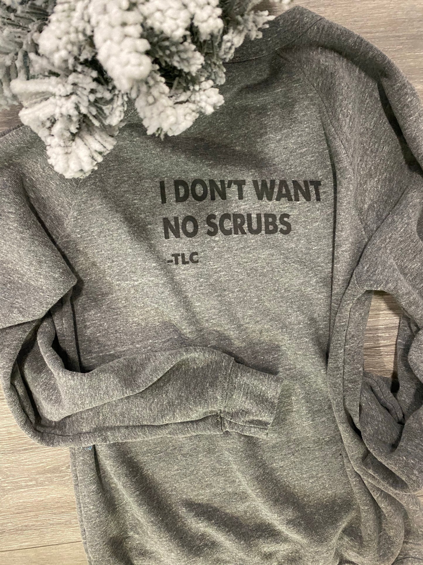 I DON'T WANT NO SCRUBS CREWNECK