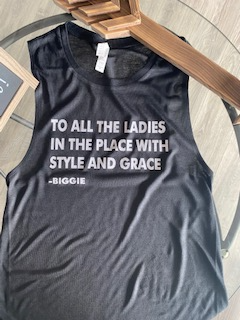 To All The Ladies In The Place With Style and Grace Muscle Tank