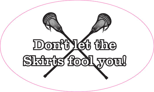 "Don't let the skirts fool you" window cling