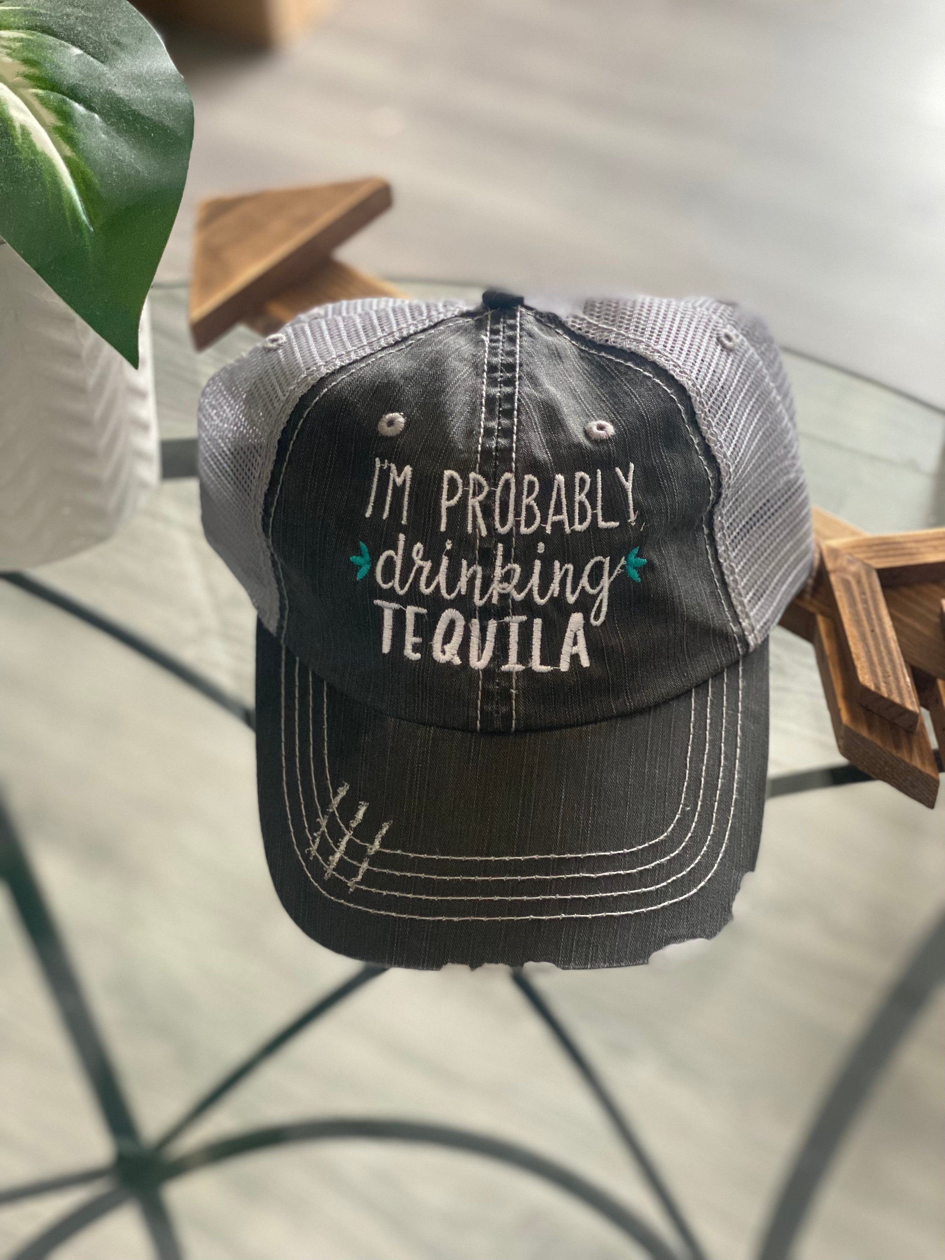 I'm Probably Drinking Tequila hat