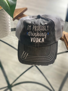 I'm Probably Drinking Vodka hat