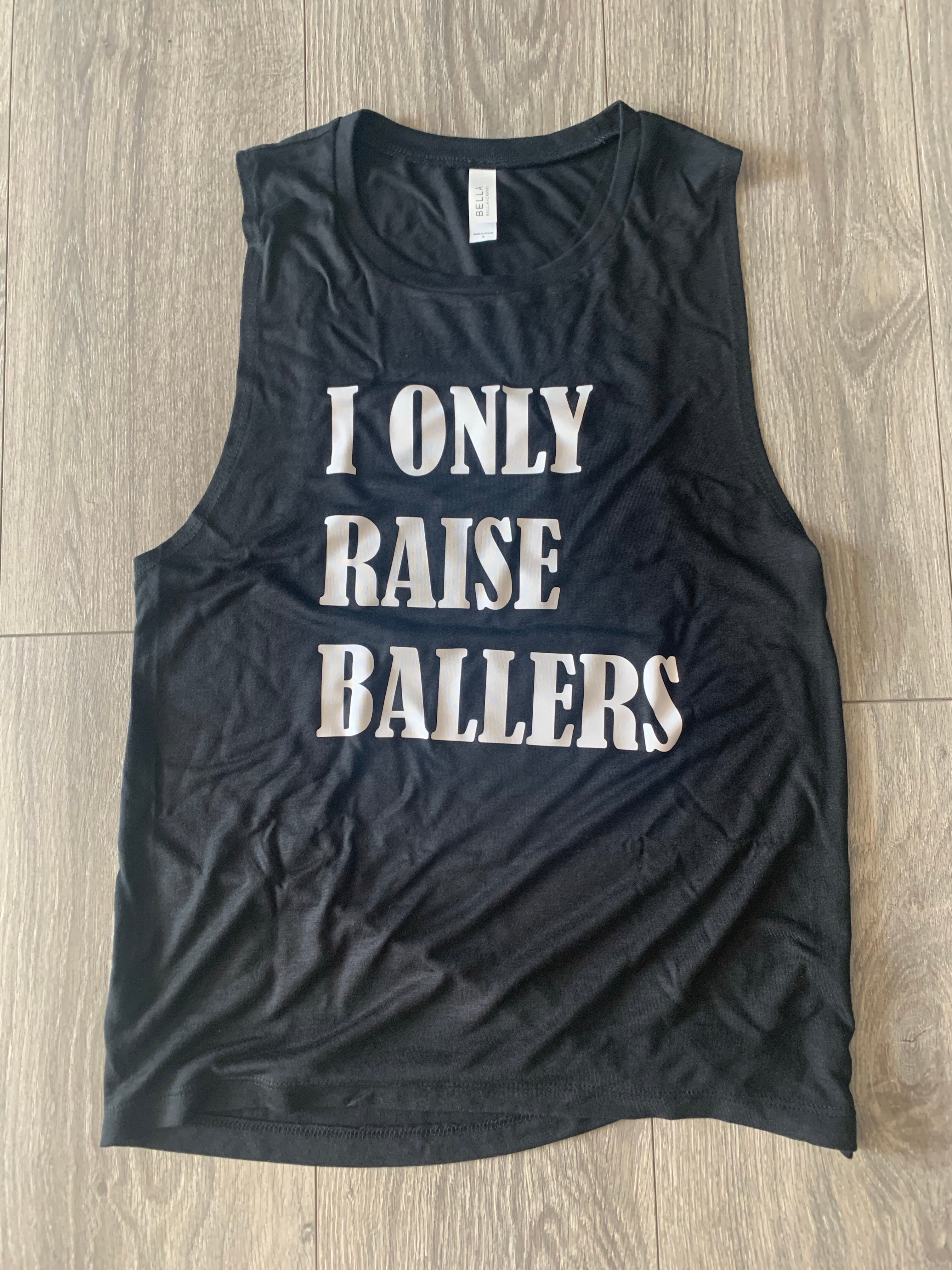 I ONLY RAISE BALLERS MUSCLE TANK